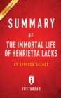 Summary of The Immortal Life of Henrietta Lacks : by Rebecca Skloot - Includes Analysis - Book