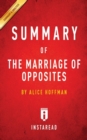 Summary of The Marriage of Opposites : by Alice Hoffman Includes Analysis - Book