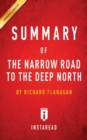 Summary of The Narrow Road to the Deep North : by Richard Flanagan - Includes Analysis - Book