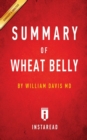Summary of Wheat Belly : by William Davis MD Includes Analysis - Book