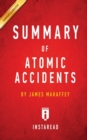 Summary of Atomic Accidents : by James Mahaffey Includes Analysis - Book