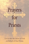 Prayers for Priests : Let Us Stir the Heart of God on Behalf of Our Priests - Book