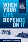 When Your Life Depends on It : Extreme Decision Making Lessons from the Antarctic - Book