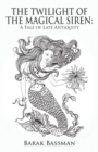 The Twilight of the Magical Siren : A Tale of Late Antiquity - Book