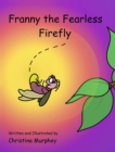 Franny the Fearless Firefly - Book