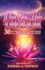 When You Have a Dream : 30 Days of Devotions to Empower the Dreamer in You - Book