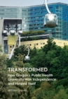 Transformed : How Oregon's Public Health University Won Independence and Healed Itself - Book