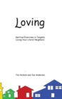 Loving : Spiritual Exercises in Tangibly Loving Your Literal Neighbors - Book
