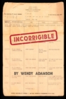Incorrigible : A Coming-of-Age Memoir of Loss, Addiction & Incarceration - eBook