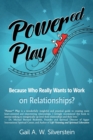 Power'ed' Play : Because Who Really Wants to Work on Relationships? - Book