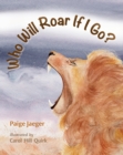 Who Will Roar If I Go? - Book