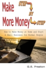 Make More Money : How to Make Money at Home and Start a Small Business for Normal People - Book