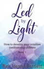 Led by Light : How to develop your intuitive mediumship abilities, Book 1: Unfolding - Book