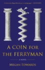 A Coin for the Ferryman : A Novel - Book