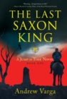 The Last Saxon King : A Jump in Time Novel, (Book 1) - Book