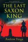 The Last Saxon King : A Jump in Time Novel, (Book 1) - Book