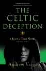 The Celtic Deception : A Jump in Time Novel, Book 2 - Book