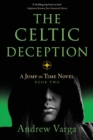 The Celtic Deception : A Jump in Time Novel, Book 2 - Book