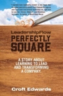 LeadershipFlow Perfectly Square : Story About Learning to Lead and Transforming a Company - Book