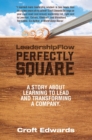 LeadershipFlow Perfectly Square : Story About Learning to Lead and Transforming a Company - eBook