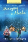 Merrying in Alaska : Large Print - Book