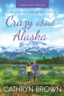 Crazy About Alaska : Large Print - Book
