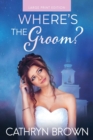 Where's the Groom? : Large Print - Book