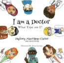 I Am a Doctor : What Type Am I? - Book
