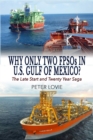 Why Only Two FPSOs in U.S. Gulf of  Mexico? : The Late Start and Twenty Year Saga - eBook