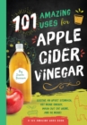 101 Amazing Uses for Apple Cider Vinegar : Soothe An Upset Stomach, Get More Energy, Wash Out Cat Urine and 98 More! - Book