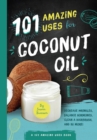 101 Amazing Uses for Coconut Oil : Reduce Wrinkles, Balance Hormones, Clean a Hairbrush and 98 More! - Book