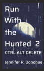 Run With the Hunted 2 : Ctrl Alt Delete - Book
