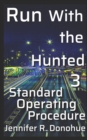 Run With the Hunted 3 : Standard Operating Procedure - Book