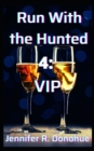 Run With the Hunted 4 : VIP - Book