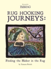 Rug Hooking Journeys : Finding the Maker in the Rug - Book