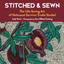 Stitched & Sewn : The Life-Saving Art of Holocaust Survivor Trudie Strobel - Book