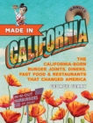 Made In California : The California-Born Diners, Burger Joints, Restaurants & Fast Food that Changed America - Book