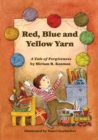 Red, Blue and Yellow Yarn : A Tale of Forgiveness - Book
