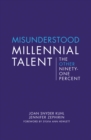 Misunderstood Millennial Talent : The Other Ninety-One Percent - eBook
