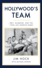 Hollywood's Team : The Story of the 1950s Los Angeles Rams and Pro Football's Golden Age - eBook