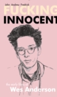 Fucking Innocent : The Early Films of Wes Anderson - Book