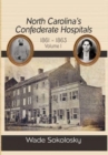 North Carolina's Confederate Hospitals, 1861-1863 : Volume I - Book