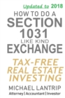 How to Do a Section 1031 Like Kind Exchange : Tax-Free Real Estate Investing - Book