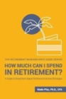How Much Can I Spend in Retirement? : A Guide to Investment-Based Retirement Income Strategies - Book