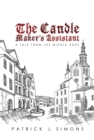 The Candle Maker`s Assistant : A tale from the middle ages - eBook