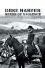 Duke Harper : Seeds of Violence - Book