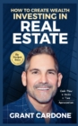 Grant Cardone How To Create Wealth Investing In Real Estate - Book
