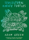 Adam Green: Subcultural Karate Turtles - Book