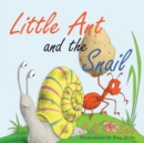 Little Ant and the Snail : Slow and Steady Wins the Race - Book
