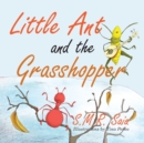 Little Ant and the Grasshopper : If You Choose a Job You Love, You Will Never Have to Work a Day in Your Life - Book